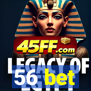 56 bet